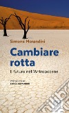 Cambiare rotta: Il futuro nell’Antropocene. E-book. Formato EPUB ebook