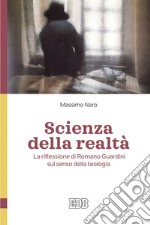 Scienza della realtà: La riflessione di Romano Guardini sul senso della teologia. E-book. Formato EPUB ebook