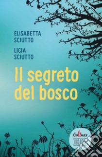 Il segreto del bosco. E-book. Formato EPUB ebook di Licia Sciutto