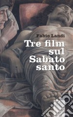 Tre film sul Sabato santo. E-book. Formato EPUB ebook