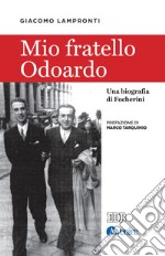 Mio fratello Odoardo: Una biografia di Focherini. E-book. Formato EPUB ebook