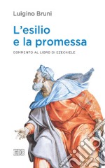 L’esilio e la promessa: Commento al libro di Ezechiele. E-book. Formato EPUB ebook