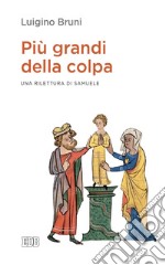 Più grandi della colpa: Una rilettura di Samuele. E-book. Formato EPUB