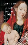 Le sette parole di Maria. E-book. Formato EPUB ebook di Gianfranco Ravasi