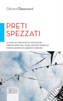 Preti spezzati: A cura di Francesco Strazzari. E-book. Formato EPUB ebook di Gérard Daucourt