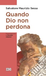 Quando Dio non perdona: Presentazione di Daniele Libanori. E-book. Formato EPUB ebook