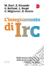 L' insegnamento di IRC: Dalla teoria alla pratica, dalla pratica alla teoria: l'IDR in cattedra. E-book. Formato EPUB ebook