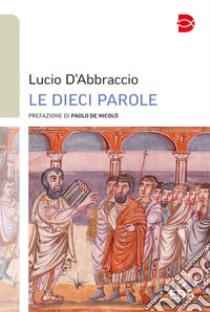 Le dieci parole. E-book. Formato EPUB ebook di Lucio D'Abbraccio