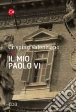 Il mio Paolo VI: Un incontro. E-book. Formato EPUB ebook