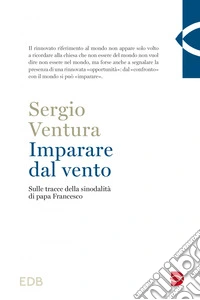 Imparare dal vento: Sulle tracce della sinodalità di papa Francesco. E-book. Formato EPUB ebook