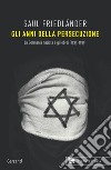 Gli anni della persecuzione: La Germania nazista e gli ebrei (1933-1939). E-book. Formato EPUB ebook