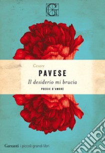 Il desiderio mi brucia: Poesie d'amore. E-book. Formato PDF ebook di Cesare Pavese