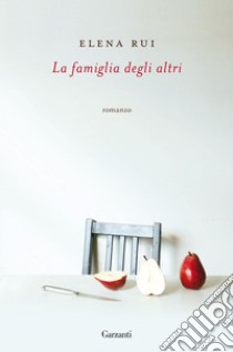 La famiglia degli altri. E-book. Formato PDF ebook di Elena Rui