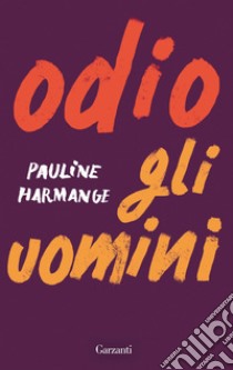 Odio gli uomini. E-book. Formato EPUB ebook di Pauline Harmange