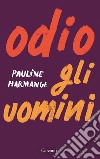 Odio gli uomini. E-book. Formato EPUB ebook