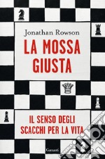 La mossa giusta: Il senso degli scacchi per la vita. E-book. Formato EPUB ebook