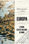 Europa: I primi cento milioni di anni. E-book. Formato EPUB ebook di Tim Flannery