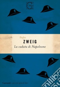 La caduta di Napoleone. E-book. Formato PDF ebook di Stefan Zweig