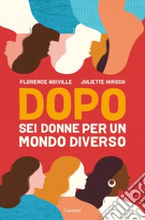 Dopo: Sei donne per un mondo diverso. E-book. Formato EPUB ebook di Florence Noiville