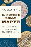 Il potere delle mappe: Le 10 aree cruciali per il futuro del nostro pianeta. E-book. Formato PDF ebook di Tim Marshall