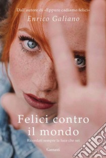 Felici contro il mondo. E-book. Formato EPUB ebook di Enrico Galiano