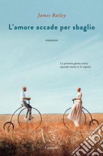 L'amore accade per sbaglio. E-book. Formato EPUB ebook di James Bailey