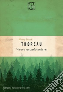 Vivere secondo natura. E-book. Formato EPUB ebook di Henry David Thoreau