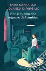 Non è questo che sognavo da bambina. E-book. Formato PDF ebook