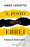 Il posto degli ebrei. E-book. Formato EPUB ebook di Amos Luzzatto