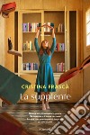 La supplente. E-book. Formato EPUB ebook di Cristina Frascà