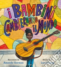 I bambini cambieranno il mondo. E-book. Formato EPUB ebook di Amanda Gorman