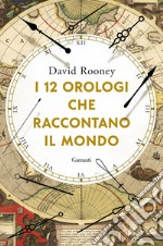 I 12 orologi che raccontano il mondo. E-book. Formato EPUB ebook