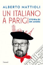 Un italiano a Parigi: Storia di un amore. E-book. Formato EPUB ebook