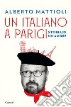 Un italiano a Parigi: Storia di un amore. E-book. Formato EPUB ebook