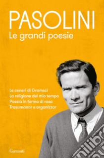 Le grandi poesie. E-book. Formato EPUB ebook di Pier Paolo Pasolini