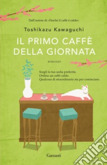 Il primo caffè della giornata. E-book. Formato EPUB ebook di Toshikazu Kawaguchi