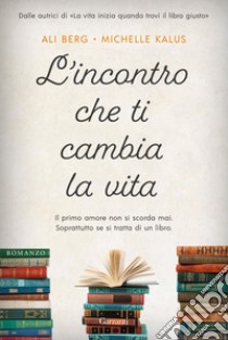 L'incontro che ti cambia la vita. E-book. Formato EPUB ebook di Ali Berg