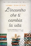 L'incontro che ti cambia la vita. E-book. Formato PDF ebook di Ali Berg