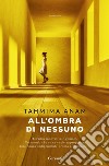 All'ombra di nessuno. E-book. Formato EPUB ebook di Tahmima Anam