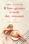 Il buongiorno si vede dal croissant. E-book. Formato EPUB ebook di Camille Andrea