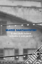 Il libro della lettera arrivata e mai partita. E-book. Formato EPUB ebook