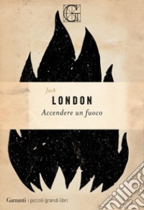 Accendere un fuoco. E-book. Formato PDF ebook di Jack London