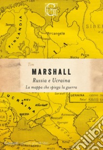 Russia e Ucraina. La mappa che spiega la guerra. E-book. Formato EPUB ebook di Tim Marshall