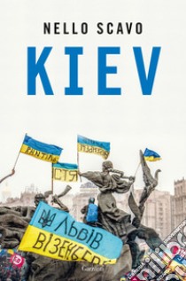 Kiev. E-book. Formato EPUB ebook di Nello Scavo