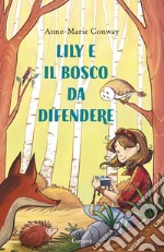 Lily e il bosco da difendere. E-book. Formato EPUB ebook