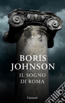 Il sogno di Roma. E-book. Formato EPUB ebook di Boris Johnson