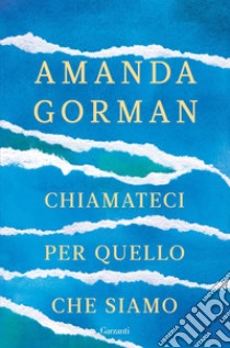 Chiamateci per quello che siamo. E-book. Formato EPUB ebook di Amanda Gorman