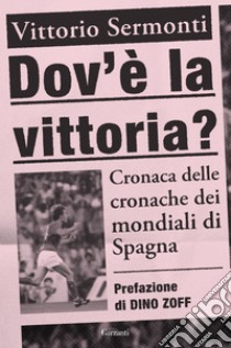 Dov'è la vittoria?. E-book. Formato PDF ebook di Vittorio Sermonti