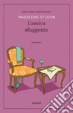 L'amica sfuggente. E-book. Formato EPUB ebook