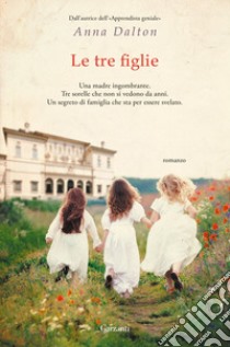 Le tre figlie. E-book. Formato EPUB ebook di Anna Dalton